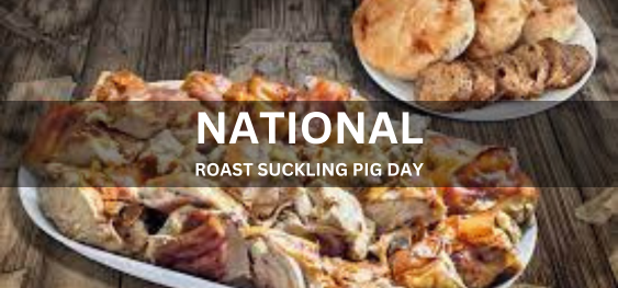 NATIONAL ROAST SUCKLING PIG DAY [राष्ट्रीय रोस्ट सकलिंग पिग दिवस]